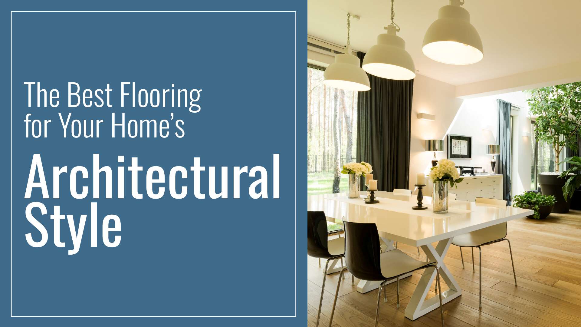 The Best Flooring for Your Home's Architectural Style